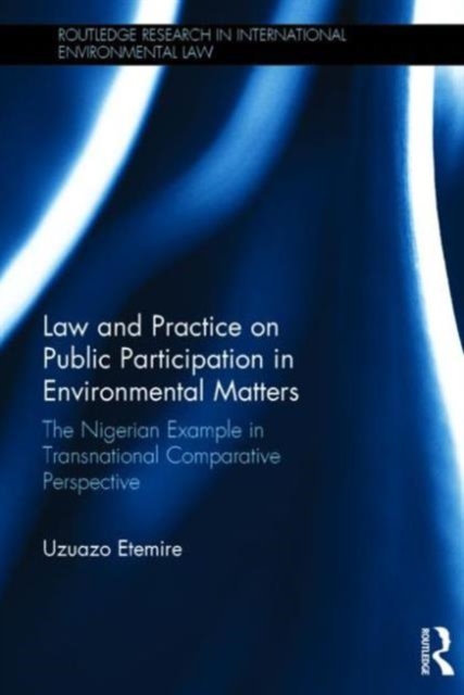 Law and Practice on Public Participation in Environmental Matters : The Nigerian Example in Transnational Comparative Perspective, Hardback Book