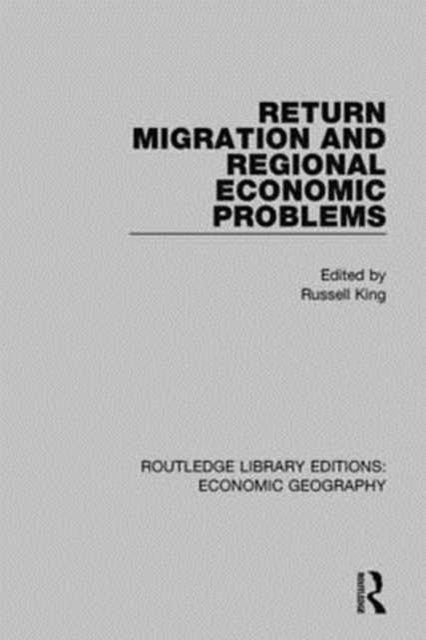 Return Migration and Regional Economic Problems, Paperback / softback Book