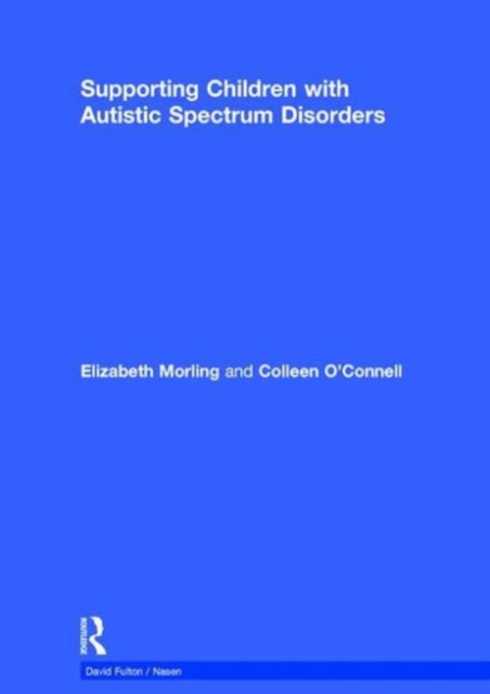 Supporting Children with Autistic Spectrum Disorders, Hardback Book