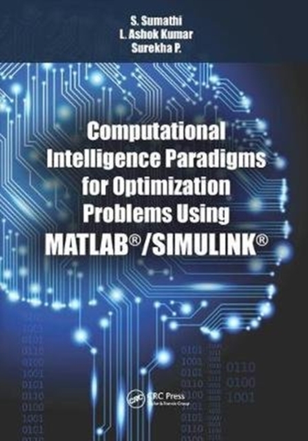 Computational Intelligence Paradigms for Optimization Problems Using MATLAB®/SIMULINK®, Paperback / softback Book