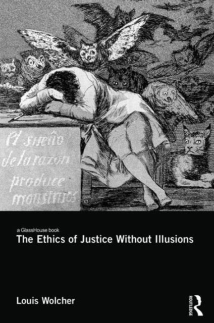 The Ethics of Justice Without Illusions, Hardback Book