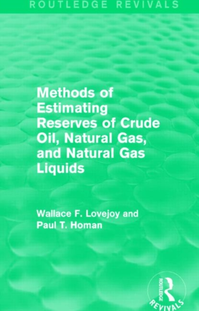 Methods of Estimating Reserves of Crude Oil, Natural Gas, and Natural Gas Liquids (Routledge Revivals), Hardback Book