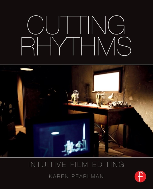 Cutting Rhythms : Intuitive Film Editing, Paperback / softback Book
