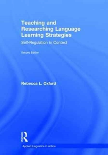Teaching and Researching Language Learning Strategies : Self-Regulation in Context, Second Edition, Hardback Book