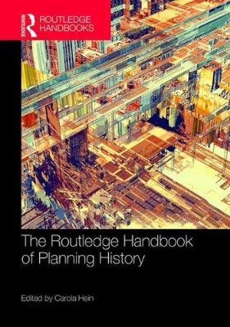 The Routledge Handbook of Planning History, Hardback Book