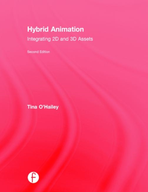 Hybrid Animation : Integrating 2D and 3D Assets, Hardback Book