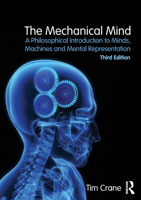 The Mechanical Mind : A Philosophical Introduction to Minds, Machines and Mental Representation, Paperback / softback Book