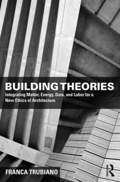 Building Theories : Architecture as the Art of Building, Hardback Book