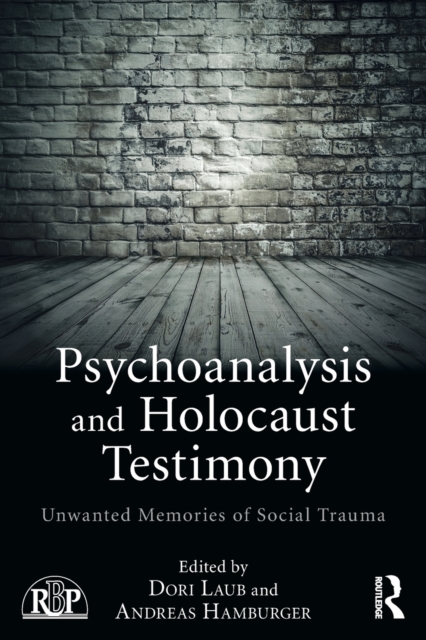 Psychoanalysis and Holocaust Testimony : Unwanted Memories of Social Trauma, Paperback / softback Book