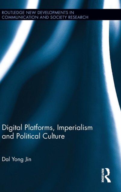 Digital Platforms, Imperialism and Political Culture, Hardback Book