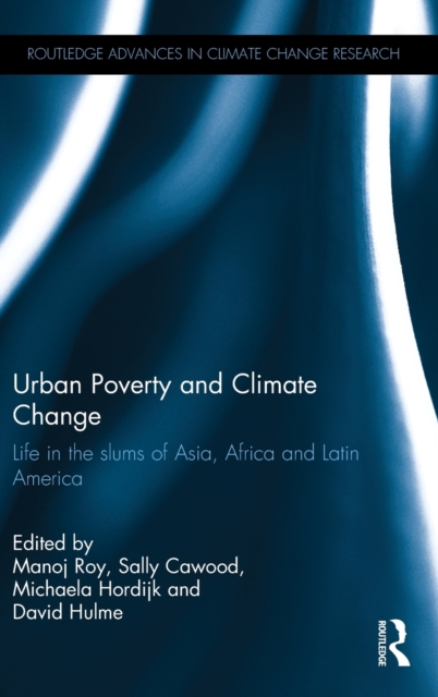 Urban Poverty and Climate Change : Life in the slums of Asia, Africa and Latin America, Hardback Book
