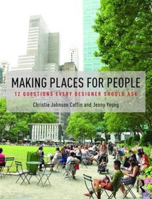 Making Places for People : 12 Questions Every Designer Should Ask, Paperback / softback Book