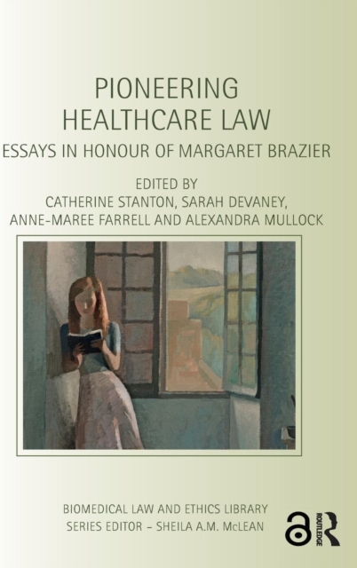 Pioneering Healthcare Law : Essays in Honour of Margaret Brazier, Hardback Book