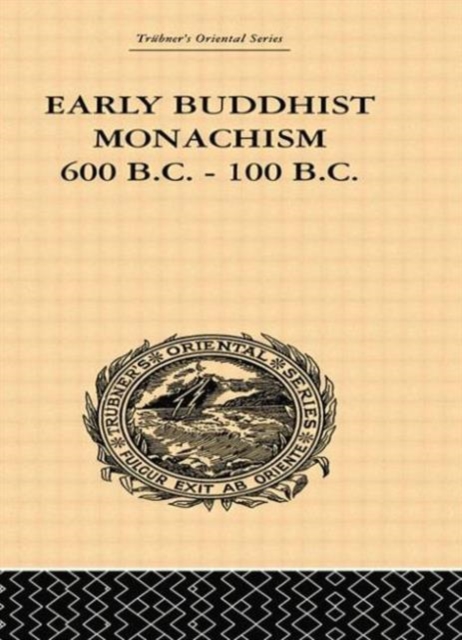 Early Buddhist Monachism : 600 BC - 100 BC, Paperback / softback Book