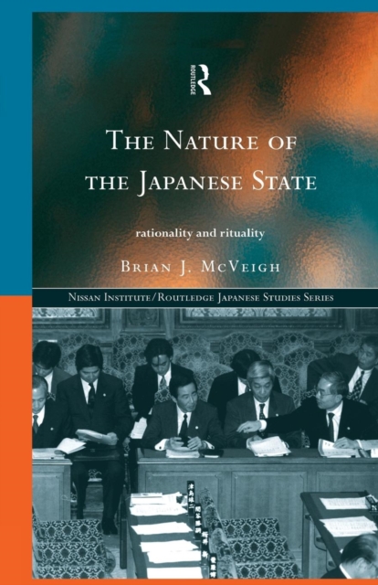 The Nature of the Japanese State : Rationality and Rituality, Paperback / softback Book