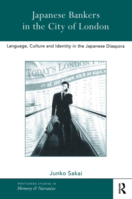 Japanese Bankers in the City of London : Language, Culture and Identity in the Japanese Diaspora, Paperback / softback Book