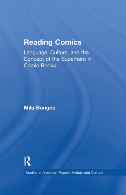 Reading Comics : Language, Culture, and the Concept of the Superhero in Comic Books, Paperback / softback Book