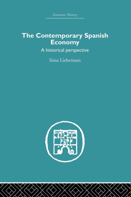The Contemporary Spanish Economy : A Historical Perspective, Paperback / softback Book