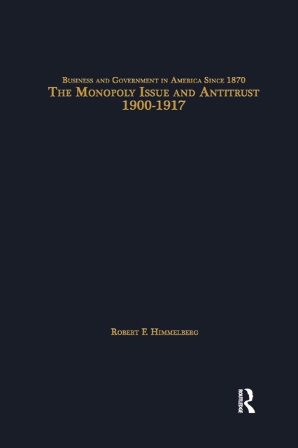 The Monopoly Issue and Antitrust, 1900-1917, Paperback / softback Book