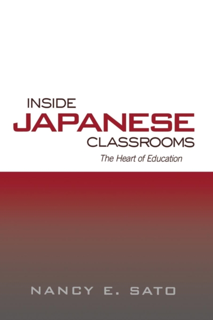 Inside Japanese Classrooms : The Heart of Education, Paperback / softback Book