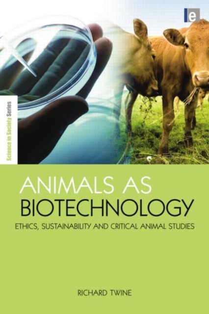 Animals as Biotechnology : Ethics, Sustainability and Critical Animal Studies, Paperback / softback Book