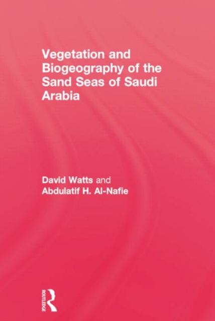 Vegetation & Biogeography of The Sand Seas Of Arabia, Paperback / softback Book