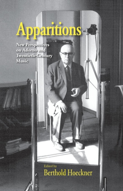 Apparitions : Essays on Adorno and Twentieth-Century Music, Paperback / softback Book