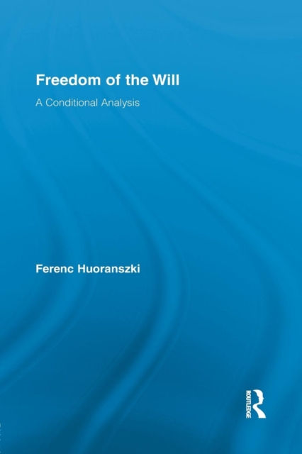 Freedom of the Will : A Conditional Analysis, Paperback / softback Book