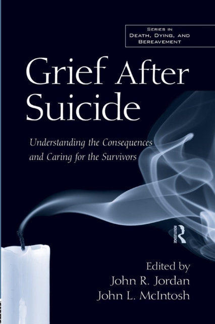 Grief After Suicide : Understanding the Consequences and Caring for the Survivors, Paperback / softback Book