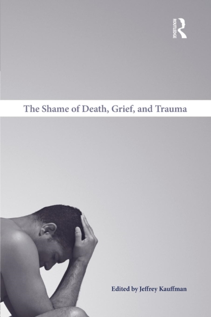 The Shame of Death, Grief, and Trauma, Paperback / softback Book