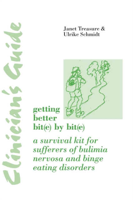 Clinician's Guide: Getting Better Bit(e) by Bit(e) : A Survival Kit for Sufferers of Bulimia Nervosa and Binge Eating Disorders, Paperback / softback Book