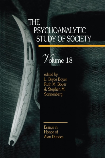 The Psychoanalytic Study of Society, V. 18 : Essays in Honor of Alan Dundes, Paperback / softback Book