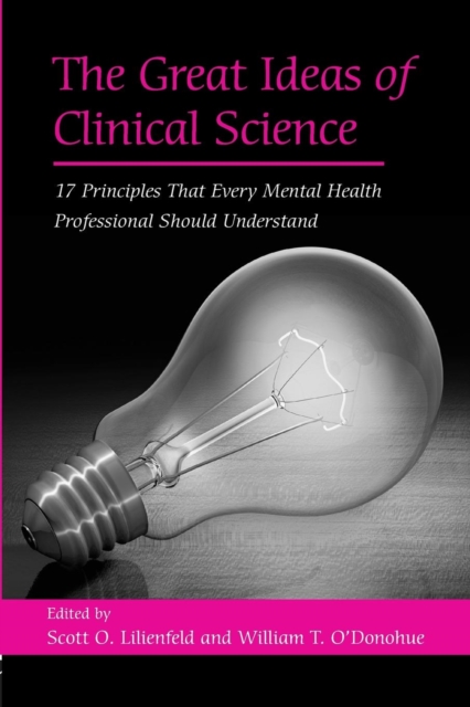 The Great Ideas of Clinical Science : 17 Principles that Every Mental Health Professional Should Understand, Paperback / softback Book