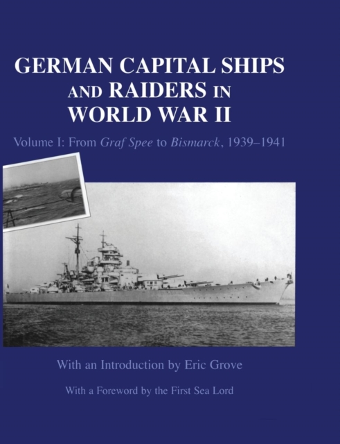German Capital Ships and Raiders in World War II : Volume I: From Graf Spee to Bismarck, 1939-1941, Paperback / softback Book