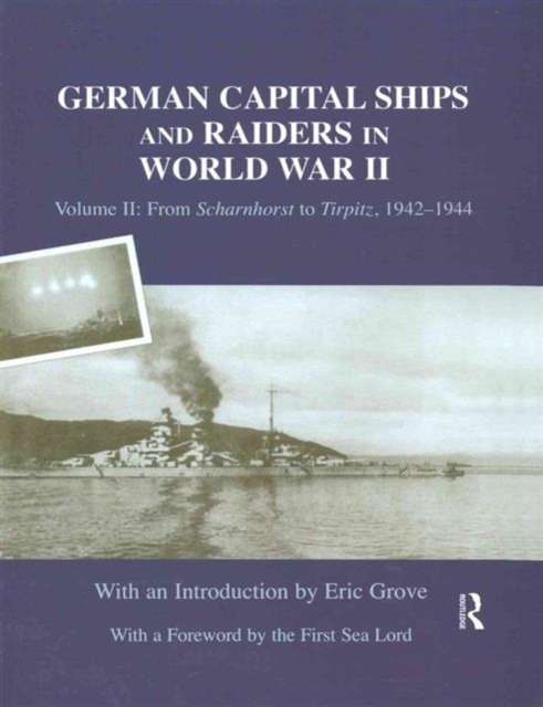 German Capital Ships and Raiders in World War II : Volume II: From Scharnhorst to Tirpitz, 1942-1944, Paperback / softback Book