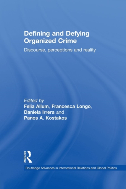 Defining and Defying Organised Crime : Discourse, Perceptions and Reality, Paperback / softback Book