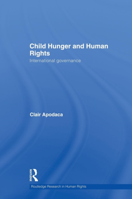 Child Hunger and Human Rights : International Governance, Paperback / softback Book