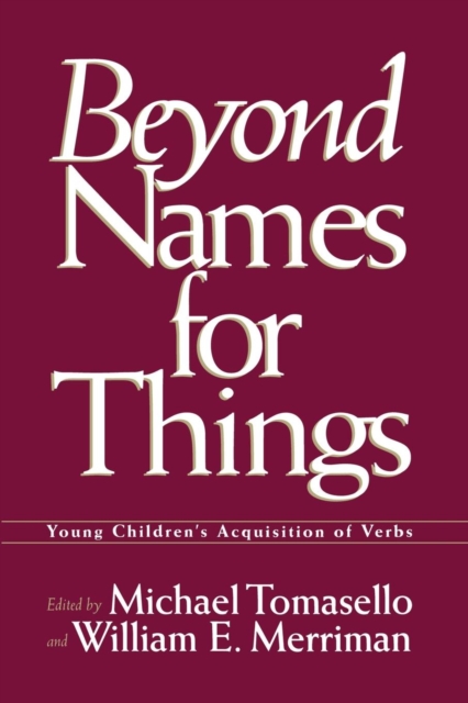 Beyond Names for Things : Young Children's Acquisition of Verbs, Paperback / softback Book