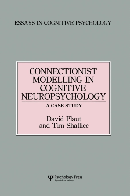 Connectionist Modelling in Cognitive Neuropsychology: A Case Study : A Special Issue of Cognitive Neuropsychology, Paperback / softback Book