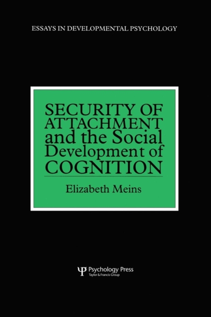 Security of Attachment and the Social Development of Cognition, Paperback / softback Book