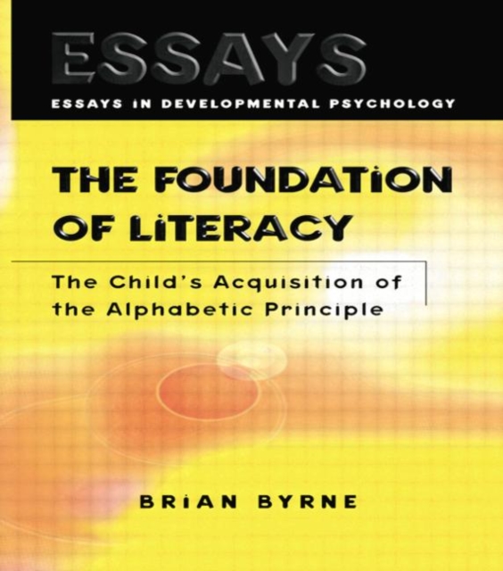 The Foundation of Literacy : The Child's Acquisition of the Alphabetic Principle, Paperback / softback Book