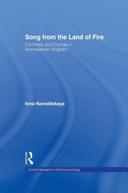 Song from the Land of Fire : Azerbaijanian Mugam in the Soviet and Post-Soviet Periods, Paperback / softback Book