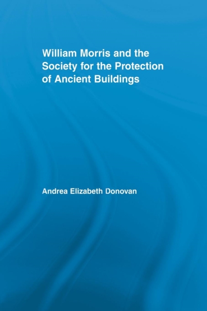 William Morris and the Society for the Protection of Ancient Buildings, Paperback / softback Book