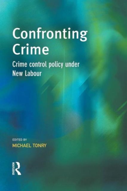 Confronting Crime : Crime control policy under new labour, Paperback / softback Book