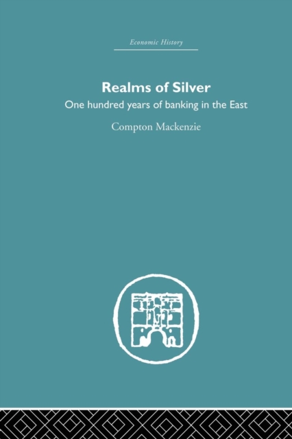 Realms of Silver : One Hundred Years of Banking in the East, Paperback / softback Book