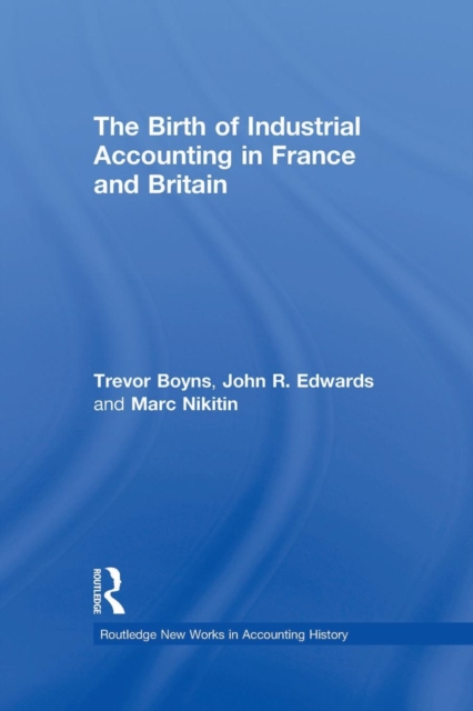 The Birth of Industrial Accounting in France and Britain, Paperback / softback Book