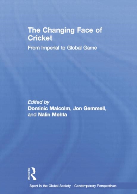 The Changing Face of Cricket : From Imperial to Global Game, Paperback / softback Book