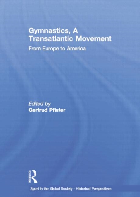 Gymnastics, a Transatlantic Movement : From Europe to America, Paperback / softback Book
