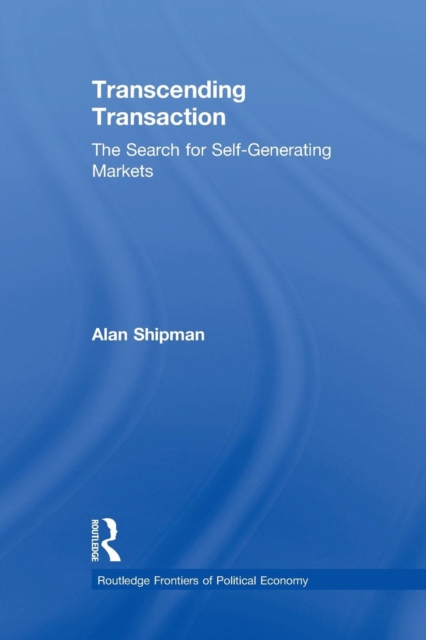Transcending Transaction : The Search for Self-Generating Markets, Paperback / softback Book
