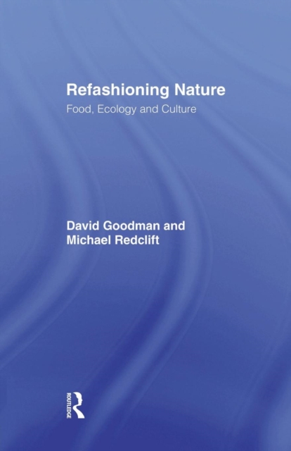 Refashioning Nature : Food, Ecology and Culture, Paperback / softback Book